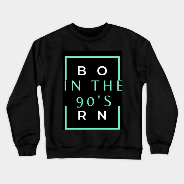 Born in the 90's Crewneck Sweatshirt by Okiki